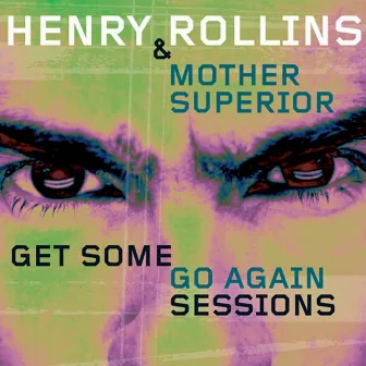 Get Some Go Again Sessions by Henry Rollins