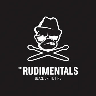 Blaze Up the Fire by The Rudimentals