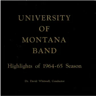 University of Montana Band, David Whitwell: Highlights of the 1964–65 Season by David Whitwell