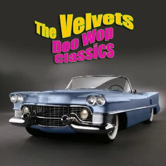 Doo Wop Classics by The Velvets