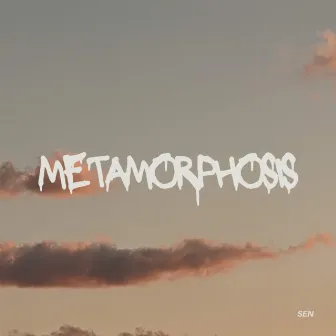 Metamorphosis by Sen