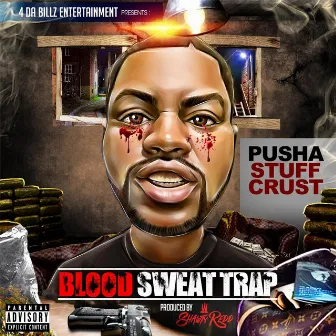 Blood Sweat Trap by Pusha Stuffcrust