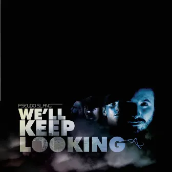 We'll Keep Looking by Pseudo Slang