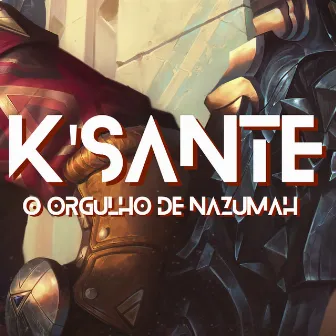 K'sante, o Orgulho de Nazumah by FullbusterGameZ