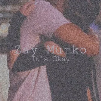 it's okay (Remastered) by Zay Murko