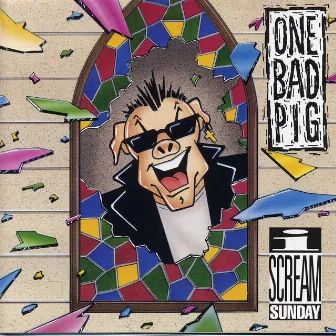 I Scream Sunday by One Bad Pig