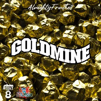 Goldmine by AlmightyFrmThe8