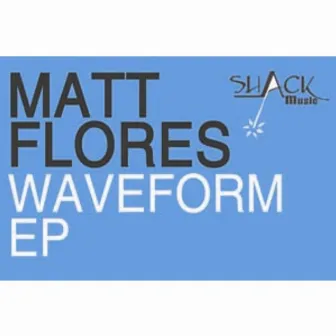 Waveform EP by Matt Flores