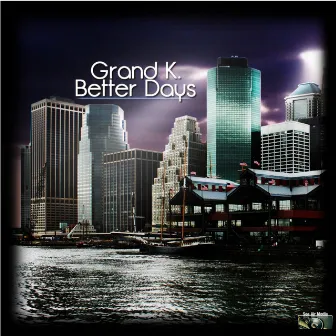 Better Days by Grand K.