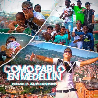 Como Pablo en Medellin by Camilo Alejandro