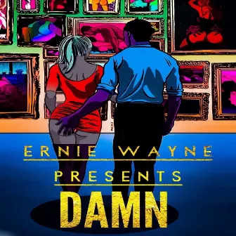 Damn by Ernie Wayne