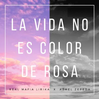 La Vida No Es Color de Rosa by Real Mafia Lirika