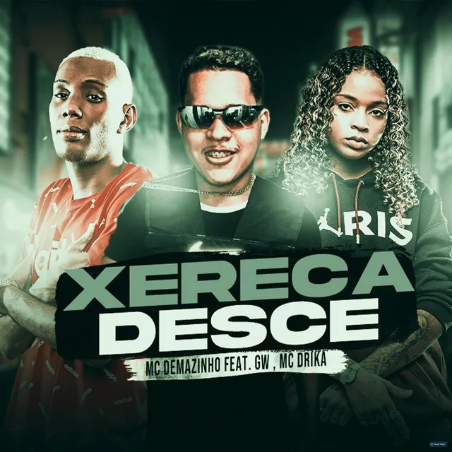 Xereca Desce (feat. Mc Dricka & Mc Gw)