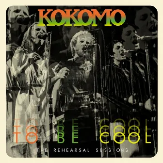 To Be Cool: The Rehearsal Sessions by Kokomo