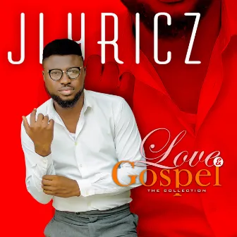 Love & Gospel: The Collection by Jlyricz