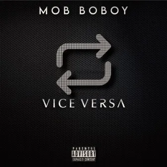 VICE VERSA by Mob BoBoy