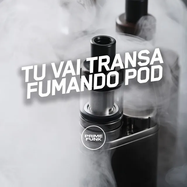 Tu Vai Transa Fumando Pod