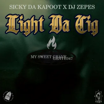 LIGHT DA CIG by SICKY DA KAPOOT