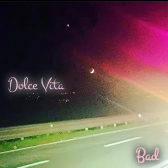 Bad by Dolce Vita