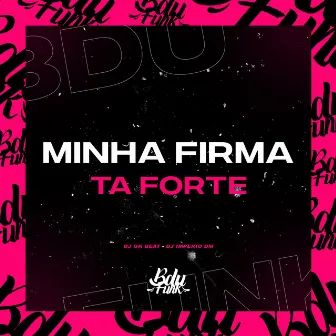 MINHA FIRMA TA FORTE by DJ GK BEAT