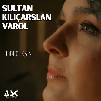 Gideceksin by Sultan Kılıçarslan Varol