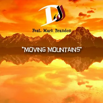 Moving Mountains (feat. Mark Brandon) by D. J. J.