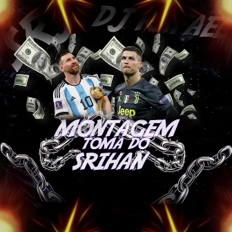 Montagem Toma Do Srihan by DJ Rafael MRJ