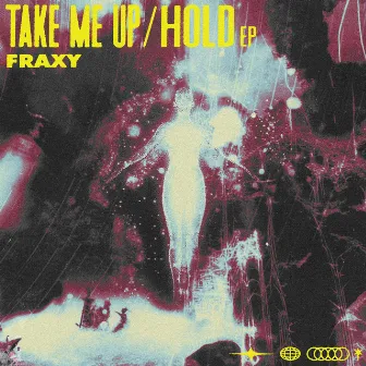 Take Me Up / Hold by Fraxy