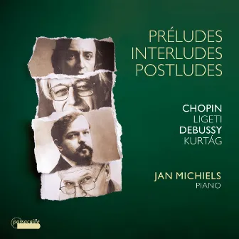 Chopin: Preludes, Op. 28 - Debussy: Préludes, Livres 1 & 2 - Ligeti: 6 Etudes - Kurtág: Játékok (4 Excerpts) by Jan Michiels