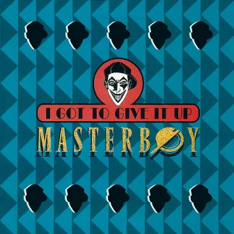 I Got To Give It Up by Masterboy