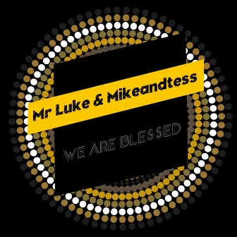 We Are Blessed by Mikeandtess