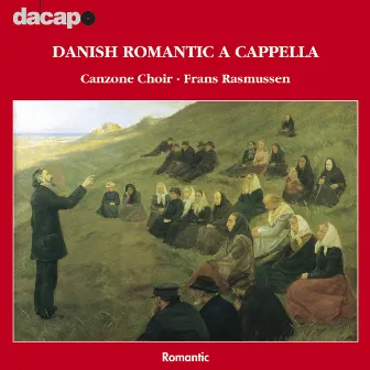 Danish Romantic a Cappella Works by Canzone Choir