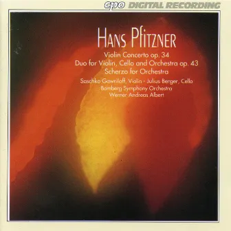 Pfitzner: Violin Concerto in B Minor, Duo & Scherzo by Werner Andreas Albert