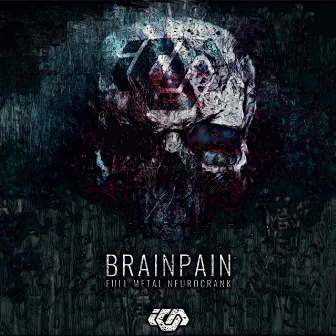 Full Metal Neurocrank by BRAINPAIN