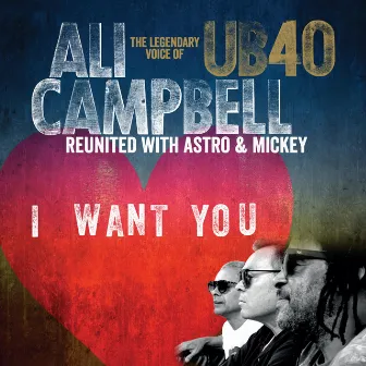 I Want You (The Legendary Voice of UB40 - Reunited with Astro & Mickey) by Ali Campbell