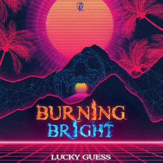 Burning Bright by Lucky Guess