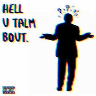 H3ll U Talm Bout by Slumplami