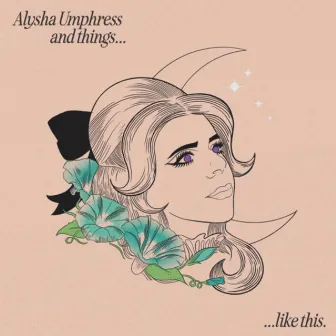 Alysha Umphress and things...like this. by Alysha Umphress