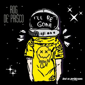 I'll Be Gone by Rog De Prisco