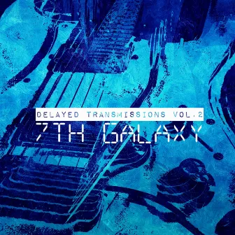 Delayed Transmissions, Vol. 2 by 7th Galaxy