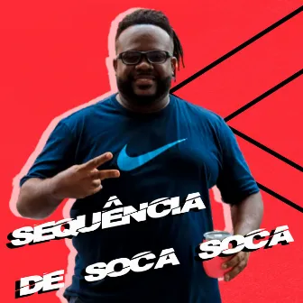 Sequência de Soca Soca by Mc Kaay