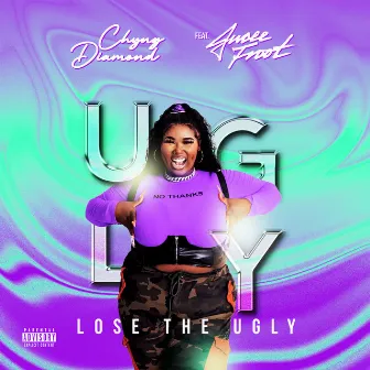 Lose The Ugly Feat. Jucee Froot by Chyng Diamond