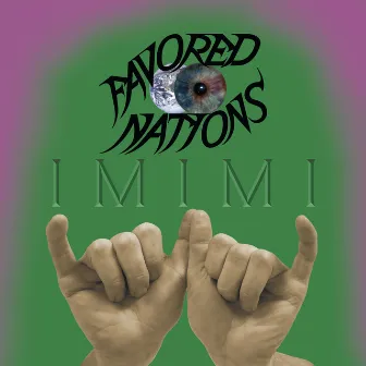 I M I M I by Favored Nations