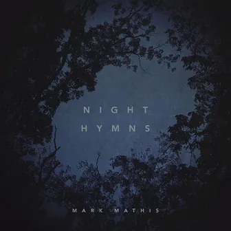 Night Hymns by Mark Mathis