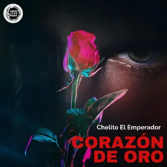 Corazón De Oro by Chelito El Emperador