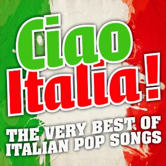 The Very Best Of Italian Pop Songs by Ciao Italia !