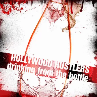 Drinking from the Bottle by Hollywood Hustlers