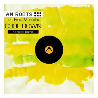 Cool Down (Rancido's Remixes) by Am Roots