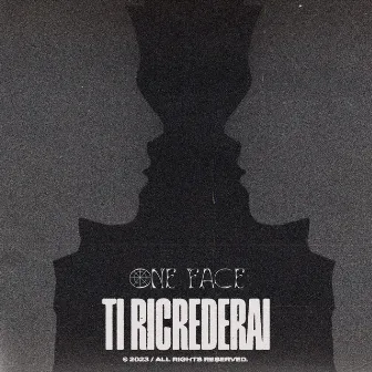 Ti ricrederai by One Face