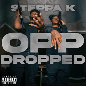 Opp Dropped by Steppa K